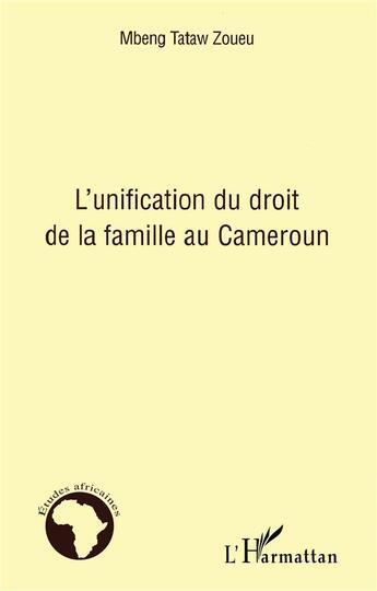 Couverture du livre « L'unification du droit de la famille au Cameroun » de Mbeng Tataw Zouen aux éditions L'harmattan