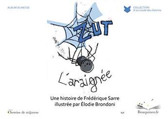 Couverture du livre « Zut l'araignée » de Sarre Frederique aux éditions Chemins De Traverse