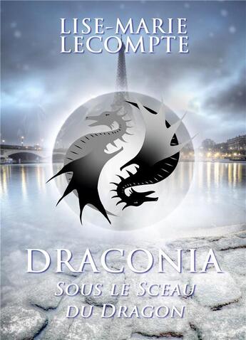 Couverture du livre « Draconia t.1 ; sous le sceau du dragon » de Lise-Marie Lecompte aux éditions Books On Demand