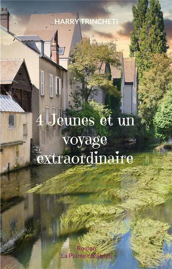 Couverture du livre « 4 Jeunes et un voyage extraordinaire » de Harry Trincheti aux éditions Books On Demand