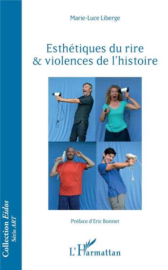 Couverture du livre « Esthétiques du rire & violences de l'histoire » de Marie-Luce Liberge aux éditions L'harmattan