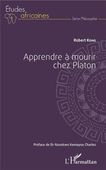 Couverture du livre « Apprendre à mourir chez Platon » de Robert Kong aux éditions L'harmattan