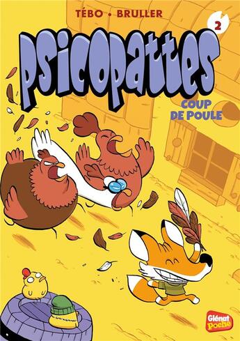 Couverture du livre « Psicopattes Tome 2 ; coup de poule » de Tebo et Helene Bruller aux éditions Glenat Jeunesse