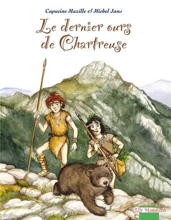 Couverture du livre « Le dernier ours de chartreuse » de Capucine Mazille et Michel Jans aux éditions Mosquito