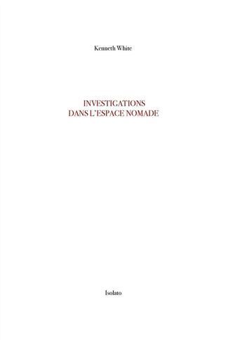 Couverture du livre « Investigations dans l'espace nomade » de Kenneth White aux éditions Isolato