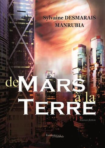 Couverture du livre « De Mars à la Terre » de Sylvaine Desmarais-Manrubia aux éditions Melibee