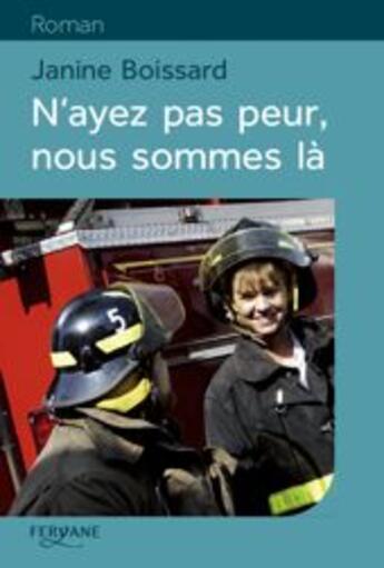 Couverture du livre « N'ayez pas peur, nous sommes là » de Boissard aux éditions Feryane