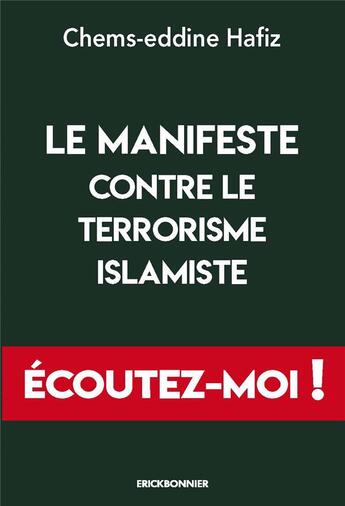 Couverture du livre « Le manifeste contre le terrorisme islamiste : 20 ans après le 11-septembre, des imams s'expriment » de Hafiz Chems-Edinne et Collectif aux éditions Erick Bonnier