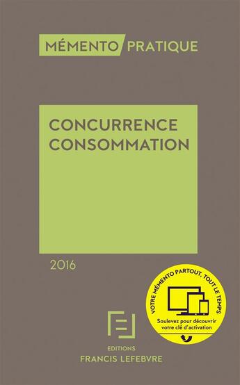 Couverture du livre « Mémento pratique ; concurrence ; consommation (édition 2016) » de  aux éditions Lefebvre