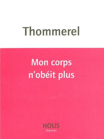 Couverture du livre « Mon corps n'obéit plus » de Yoann Thommerel aux éditions Nous