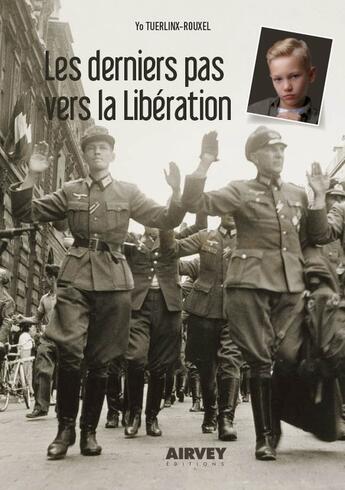 Couverture du livre « LES DERNIERS PAS VERS LA LIBERATION » de Yo Tuerlinx-Rouxel aux éditions Airvey