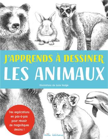 Couverture du livre « J'apprends à dessiner les animaux » de Peter Gray et Susie Hodge aux éditions Mila