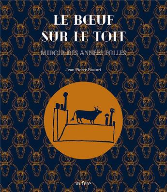 Couverture du livre « Le Boeuf sur le toit : miroir des années folles » de Jean-Pierre Pastori aux éditions In Fine