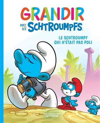 Couverture du livre « Grandir avec les Schtroumpfs Tome 11 : Le Schtroumpf qui n'était pas poli » de Falzar et Antonello Dalena et Thierry Culliford aux éditions Lombard Jeunesse