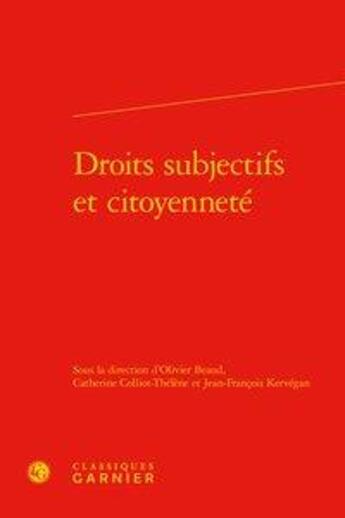 Couverture du livre « Droits subjectifs et citoyenneté » de Jean-Francois Kervegan et Catherine Colliot-Thelene et Olivier Beaud aux éditions Classiques Garnier