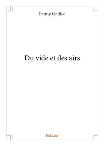 Couverture du livre « Du vide et des airs » de Gallice Fanny aux éditions Edilivre