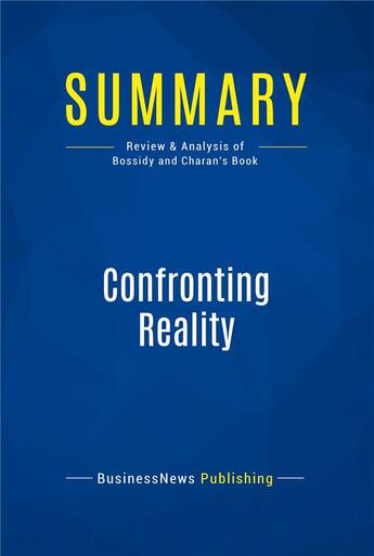 Couverture du livre « Summary: Confronting Reality : Review and Analysis of Bossidy and Charan's Book » de Businessnews Publishing aux éditions Business Book Summaries