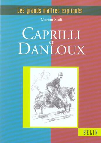 Couverture du livre « LES GRANDS MAITRES EXPLIQUES ; Caprili et Danloux » de Marion Scali aux éditions Belin Equitation