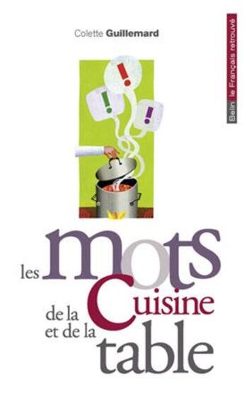 Couverture du livre « Les mots de la cuisine et de la table » de Colette Guillemard aux éditions Belin