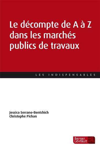 Couverture du livre « Le décompte de A à Z dans les marchés publics de travaux » de Jessica Serrano-Bentchich et Christophe Pichan aux éditions Berger-levrault