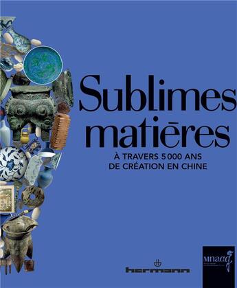 Couverture du livre « Sublimes matières ; cinq mille ans de création en chine » de  aux éditions Hermann