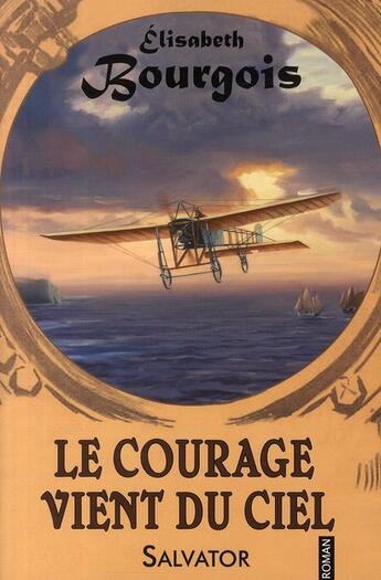 Couverture du livre « Le courage vient du ciel » de Bourgois E aux éditions Salvator