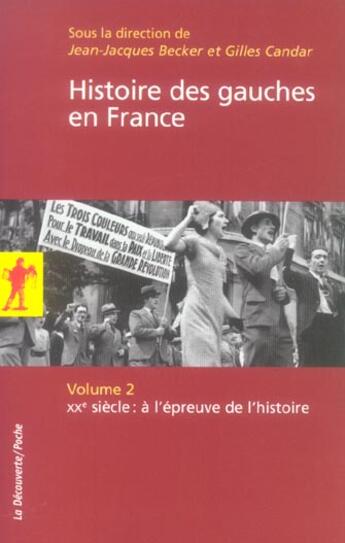 Couverture du livre « L'histoire des gauches en france - tome 2 - xxe siecle : a l'epreuve de l'histoire - vol02 » de Becker/Candar aux éditions La Decouverte