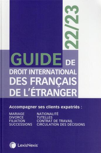 Couverture du livre « Guide du droit international des Français de l'étranger (édition 2022/2023) » de Elisa Viganotti et Blandine Gardey De Soos et Cyril Roth aux éditions Lexisnexis