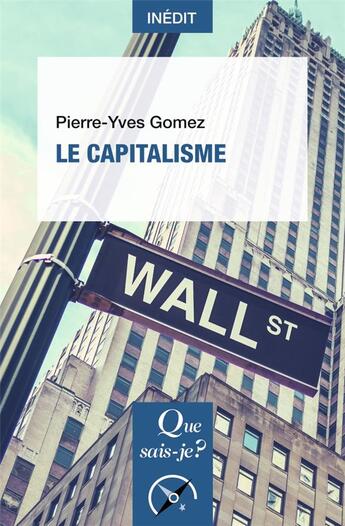 Couverture du livre « Le capitalisme » de Pierre-Yves Gomez aux éditions Que Sais-je ?