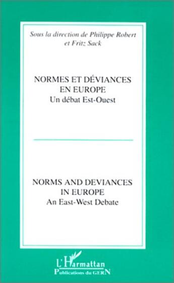 Couverture du livre « Normes et déviances en Europe ; un débat Est-Ouest » de Robert Philippe et Fritz Sack aux éditions L'harmattan