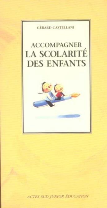 Couverture du livre « Accompagner la scolarite des enfants » de Gerard Castellani aux éditions Actes Sud