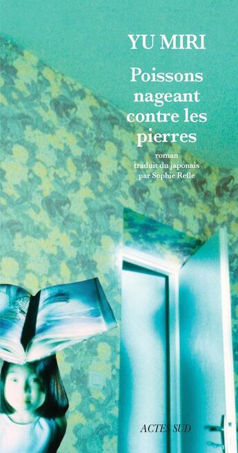 Couverture du livre « Poissons nageant contre les pierres » de Miri Yu aux éditions Actes Sud