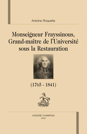 Couverture du livre « Monseigneur Frayssinous, grand maître de l'université sous la restauration » de Antoine Roquette aux éditions Honore Champion