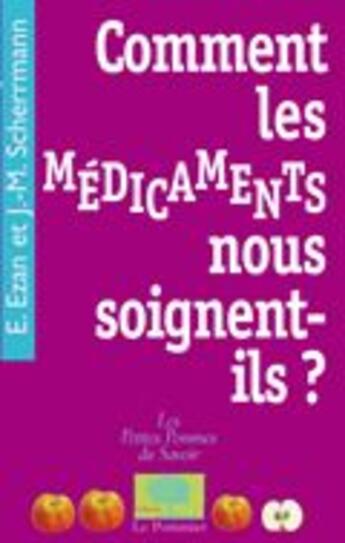 Couverture du livre « Comment les médicaments nous soignent-ils ? » de Ezan/Scherrmann aux éditions Le Pommier