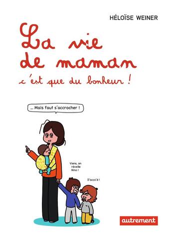 Couverture du livre « La vie de maman, c'est que du bonheur ! » de Weiner Heloise aux éditions Autrement