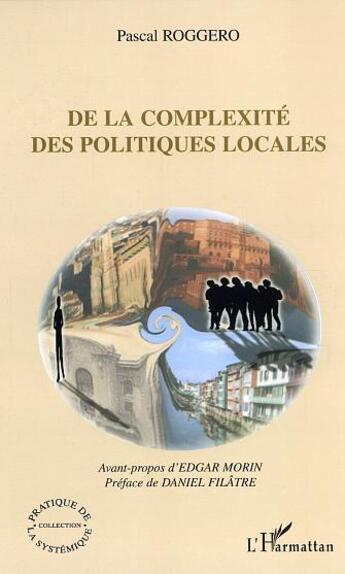 Couverture du livre « De la complexité des politiques locales » de Pascal Roggero aux éditions L'harmattan