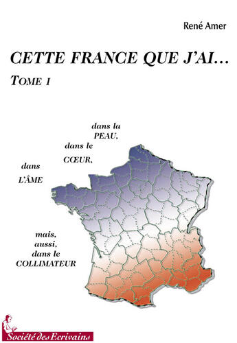 Couverture du livre « Cette france que j'ai... t.1 » de Rene Amer aux éditions Societe Des Ecrivains