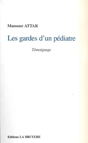 Couverture du livre « LES GARDES D'UN PEDIATRE » de Attar Mansour aux éditions La Bruyere