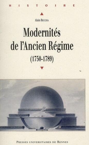 Couverture du livre « Modernités de l'ancien régime (1750-1789) » de Alain Becchia aux éditions Pu De Rennes