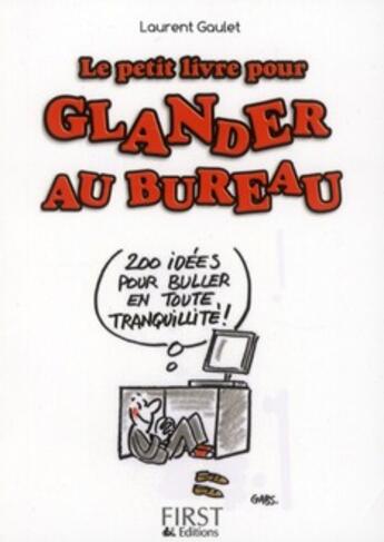 Couverture du livre « Le petit livre pour glander au bureau » de Laurent Gaulet aux éditions First