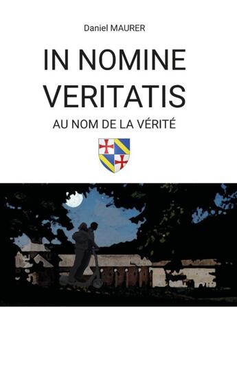 Couverture du livre « In nomine veritatis : Au nom de la vérité » de Daniel Maurer aux éditions Livre Story Editions