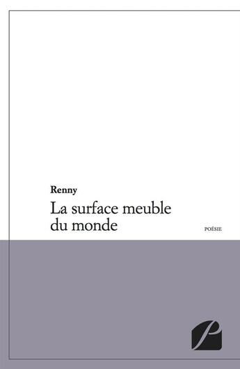 Couverture du livre « La surface meuble du monde » de Renny aux éditions Editions Du Panthéon