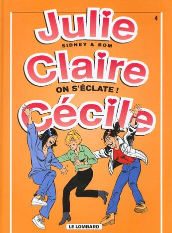 Couverture du livre « Julie, claire, cecile t.4 ; on s'eclate » de Bom/Sidney aux éditions Lombard