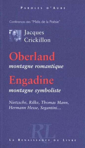 Couverture du livre « Oberland ; montagne romantique ; engadine ; montagne symboliste » de Jacques Crickillon aux éditions Renaissance Du Livre