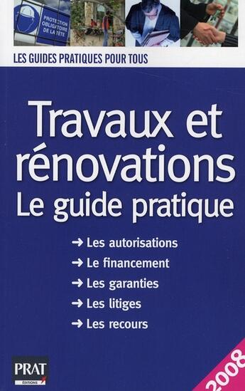 Couverture du livre « Travaux et rénovations ; le guide pratique (édition 2008) » de Lacroux S aux éditions Prat