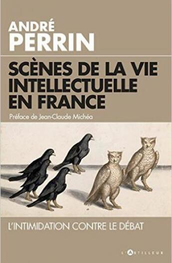 Couverture du livre « Scènes de la vie intellectuelle en France » de Andre Perrin aux éditions L'artilleur