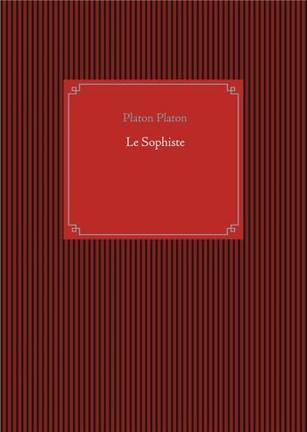 Couverture du livre « Le sophiste : un dialogue de métaphysique de Platon » de Platon aux éditions Books On Demand