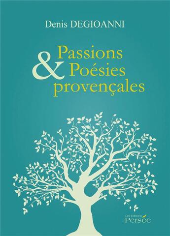 Couverture du livre « Passions et poésies provençales » de Degioanni-D aux éditions Persee