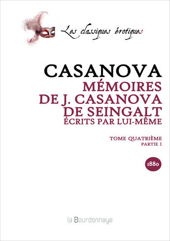 Couverture du livre « Memoires De J. Casanova De Seingalt, Ecrits Par Lui-Meme, Tome Quatrieme Partie 1 - 2eme Ed. - 2eme » de Giacomo Casanova aux éditions La Bourdonnaye