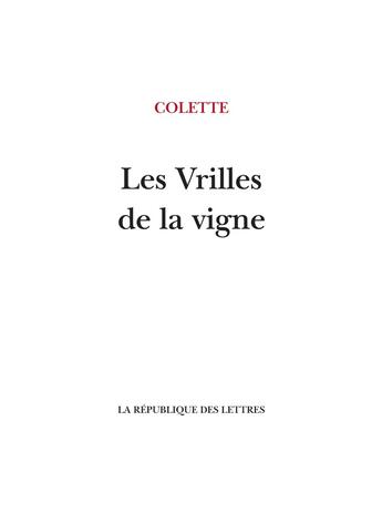 Couverture du livre « Les vrilles de la vigne » de Colette aux éditions La Republique Des Lettres